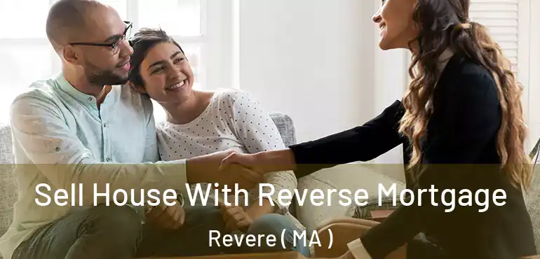  Sell House With Reverse Mortgage Revere ( MA )