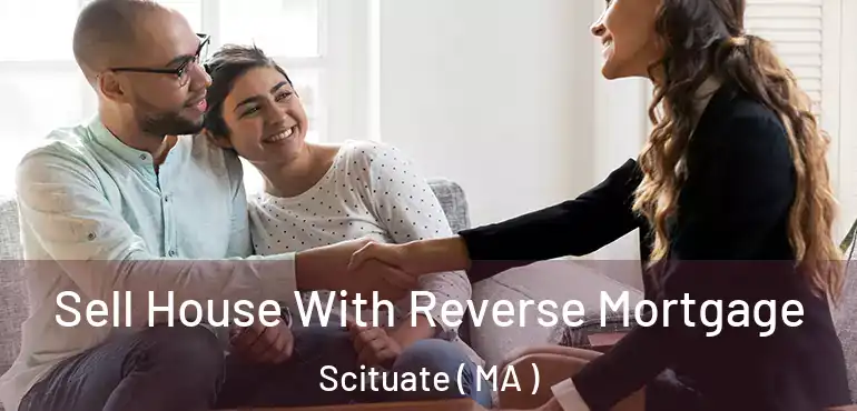  Sell House With Reverse Mortgage Scituate ( MA )