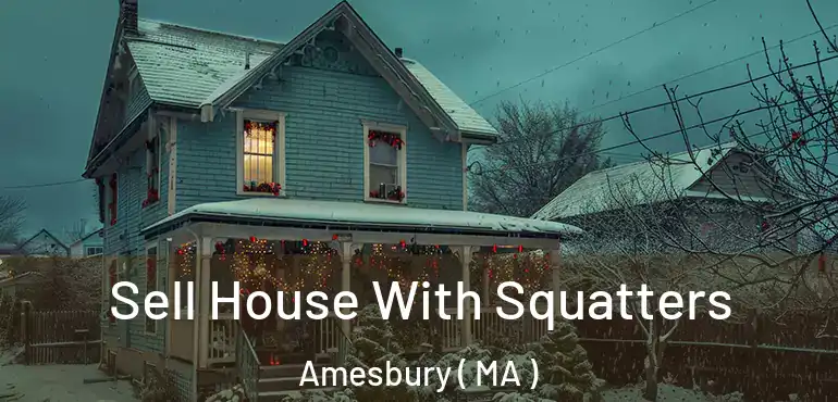  Sell House With Squatters Amesbury ( MA )