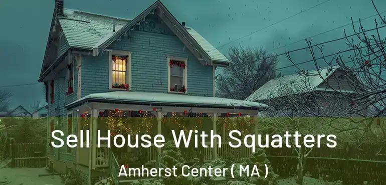  Sell House With Squatters Amherst Center ( MA )