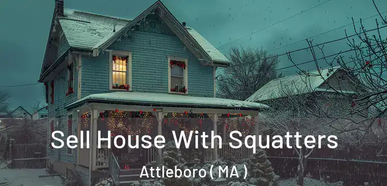  Sell House With Squatters Attleboro ( MA )