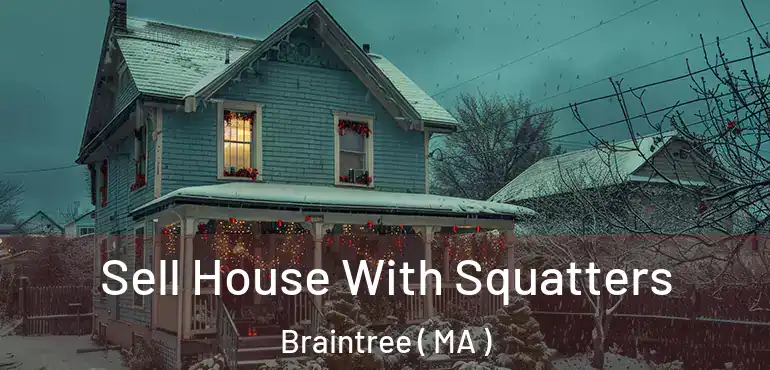  Sell House With Squatters Braintree ( MA )