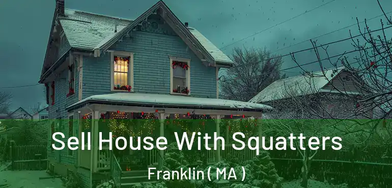  Sell House With Squatters Franklin ( MA )