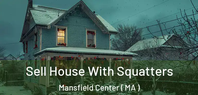  Sell House With Squatters Mansfield Center ( MA )