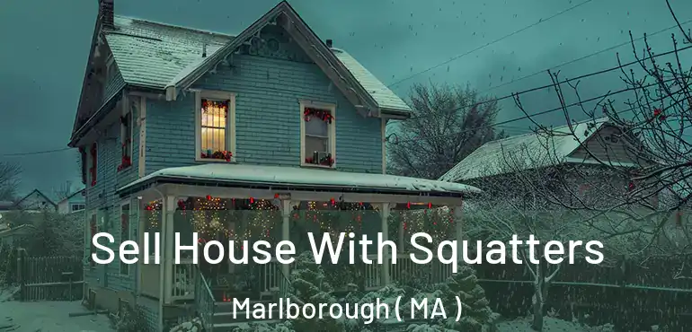  Sell House With Squatters Marlborough ( MA )
