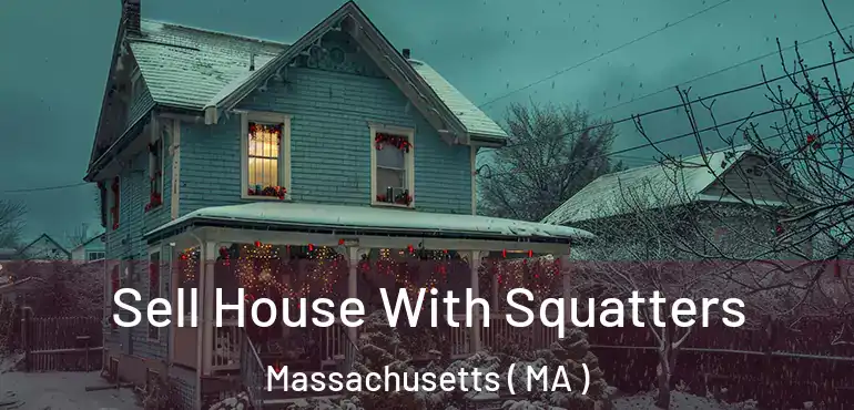  Sell House With Squatters Massachusetts ( MA )