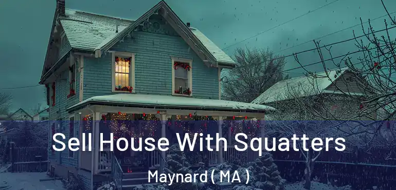  Sell House With Squatters Maynard ( MA )