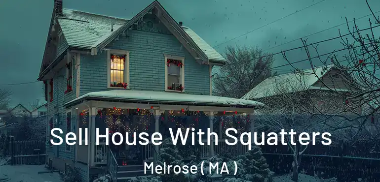  Sell House With Squatters Melrose ( MA )