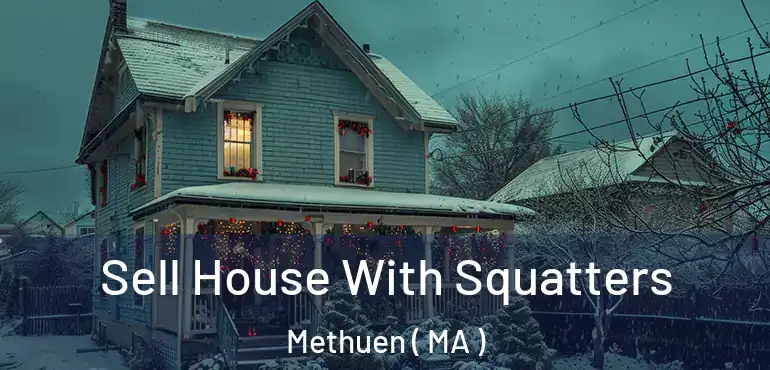  Sell House With Squatters Methuen ( MA )
