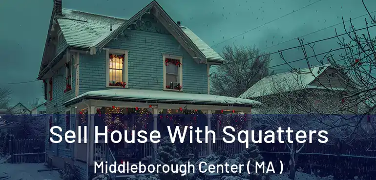  Sell House With Squatters Middleborough Center ( MA )