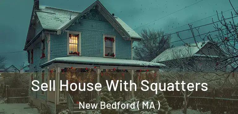  Sell House With Squatters New Bedford ( MA )