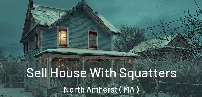  Sell House With Squatters North Amherst ( MA )