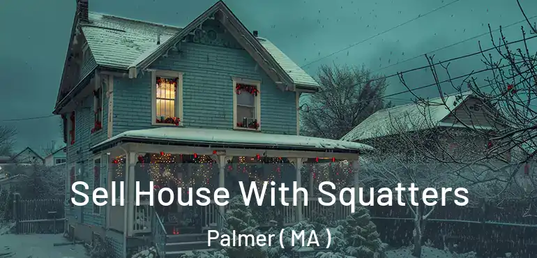  Sell House With Squatters Palmer ( MA )