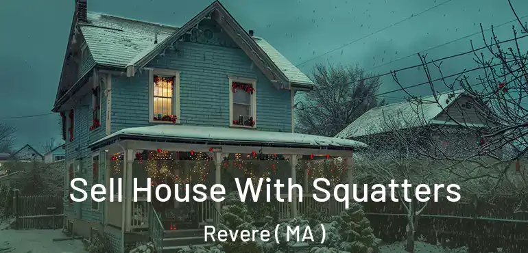  Sell House With Squatters Revere ( MA )