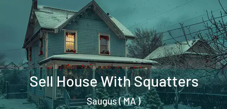  Sell House With Squatters Saugus ( MA )