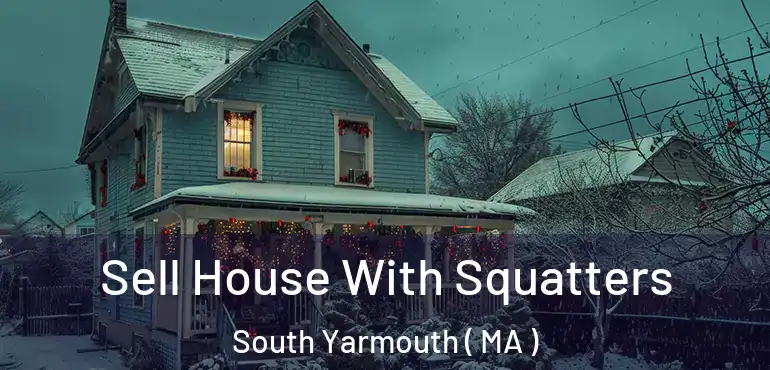  Sell House With Squatters South Yarmouth ( MA )
