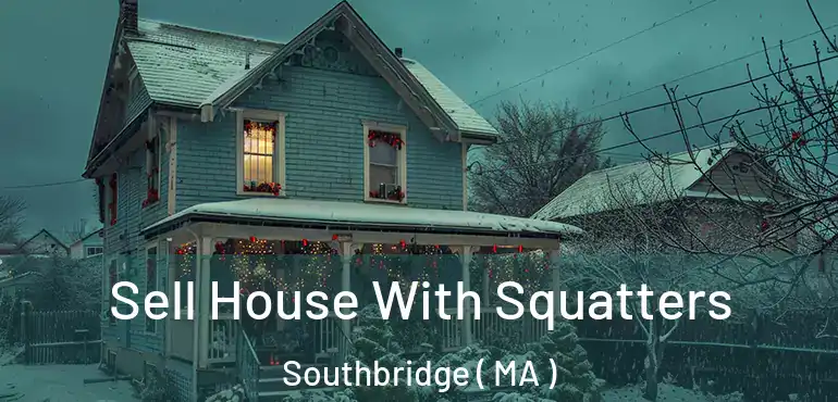  Sell House With Squatters Southbridge ( MA )
