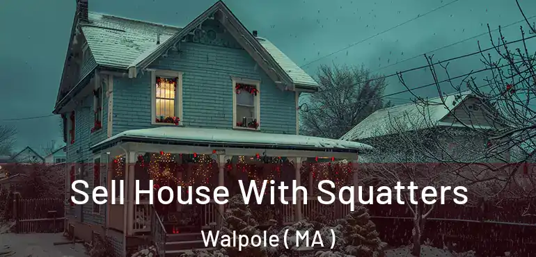  Sell House With Squatters Walpole ( MA )