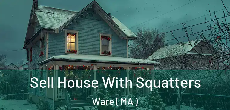  Sell House With Squatters Ware ( MA )