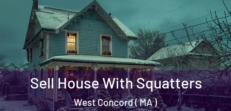  Sell House With Squatters West Concord ( MA )