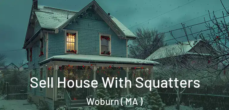  Sell House With Squatters Woburn ( MA )