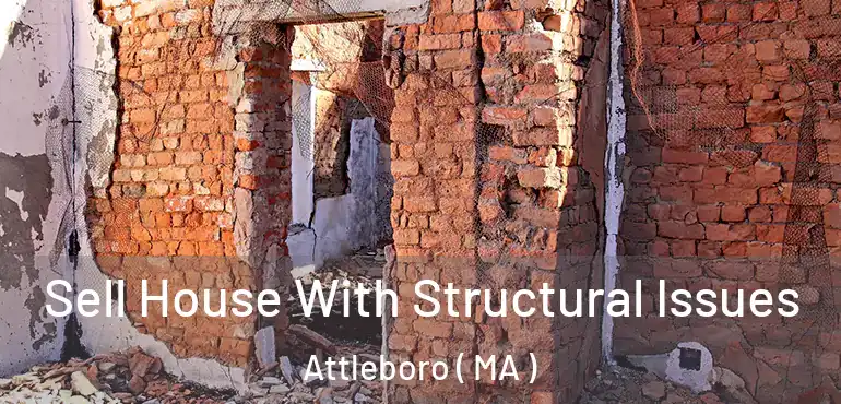  Sell House With Structural Issues Attleboro ( MA )