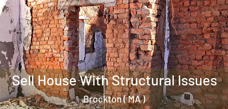  Sell House With Structural Issues Brockton ( MA )