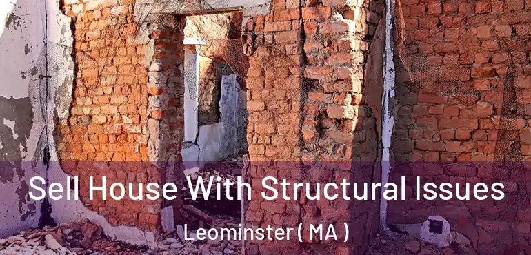  Sell House With Structural Issues Leominster ( MA )
