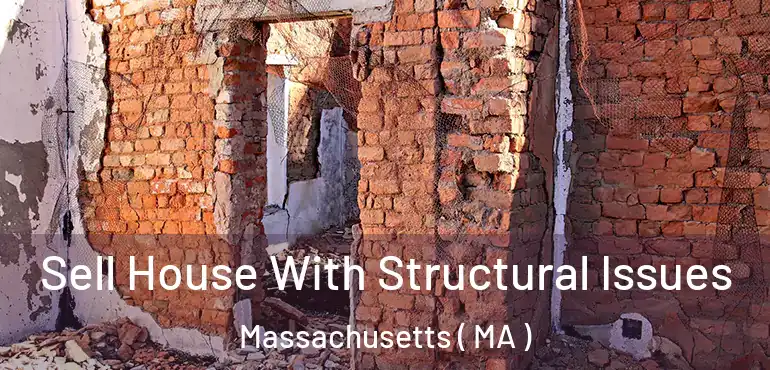  Sell House With Structural Issues Massachusetts ( MA )