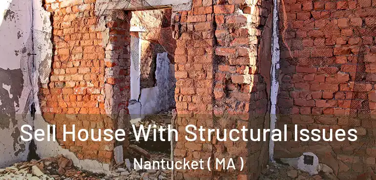  Sell House With Structural Issues Nantucket ( MA )