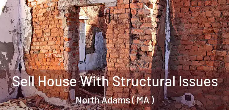  Sell House With Structural Issues North Adams ( MA )