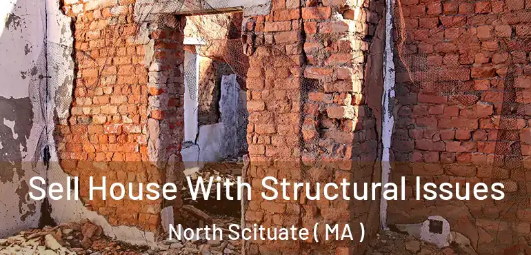  Sell House With Structural Issues North Scituate ( MA )