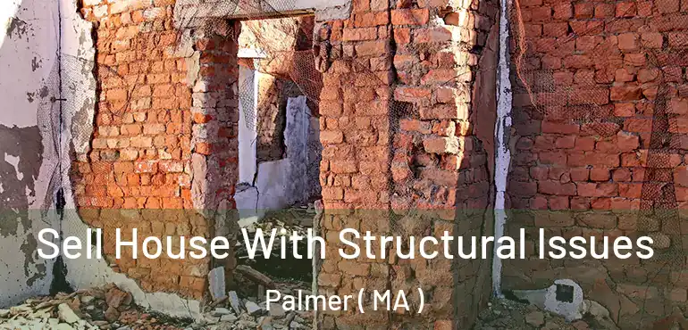  Sell House With Structural Issues Palmer ( MA )