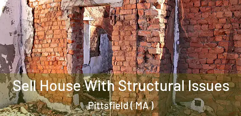  Sell House With Structural Issues Pittsfield ( MA )