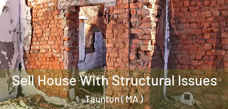  Sell House With Structural Issues Taunton ( MA )
