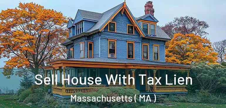  Sell House With Tax Lien Massachusetts ( MA )