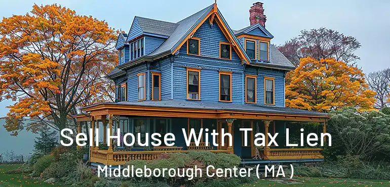  Sell House With Tax Lien Middleborough Center ( MA )