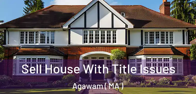  Sell House With Title Issues Agawam ( MA )