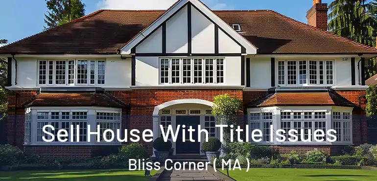  Sell House With Title Issues Bliss Corner ( MA )