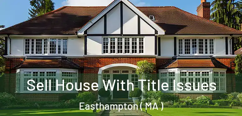  Sell House With Title Issues Easthampton ( MA )
