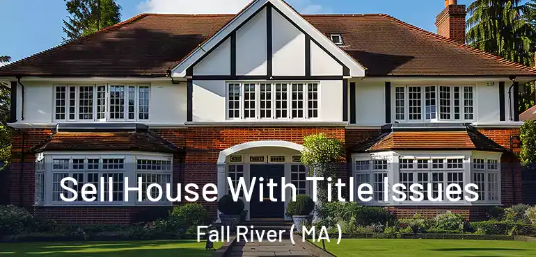  Sell House With Title Issues Fall River ( MA )