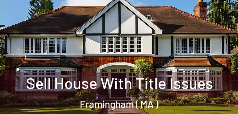  Sell House With Title Issues Framingham ( MA )