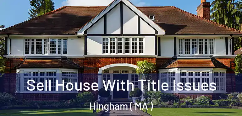  Sell House With Title Issues Hingham ( MA )
