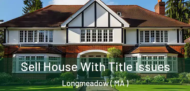  Sell House With Title Issues Longmeadow ( MA )