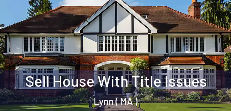 Sell House With Title Issues Lynn ( MA )