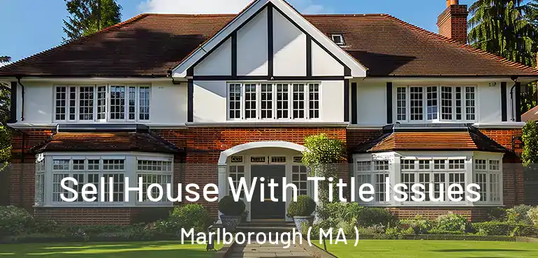  Sell House With Title Issues Marlborough ( MA )
