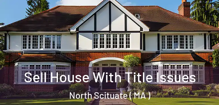  Sell House With Title Issues North Scituate ( MA )