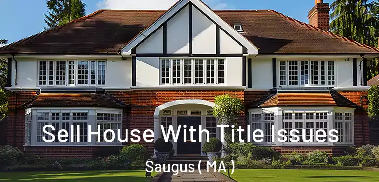  Sell House With Title Issues Saugus ( MA )