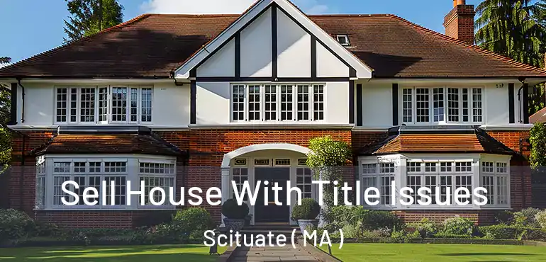  Sell House With Title Issues Scituate ( MA )