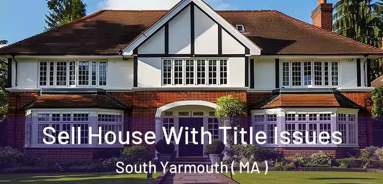  Sell House With Title Issues South Yarmouth ( MA )